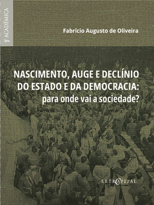 cover image of Nascimento, auge e declínio do estado e da democracia